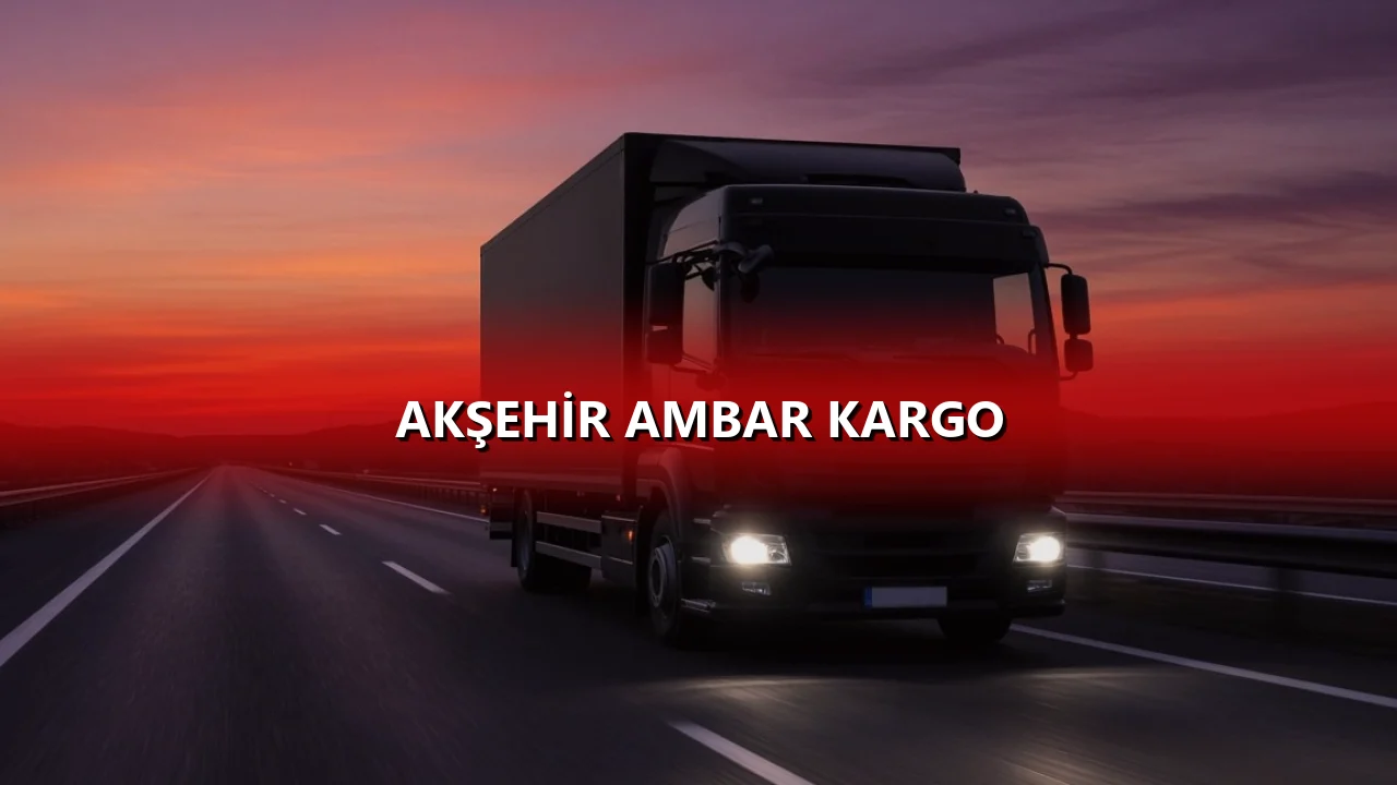 Akşehir Ambar Kargo