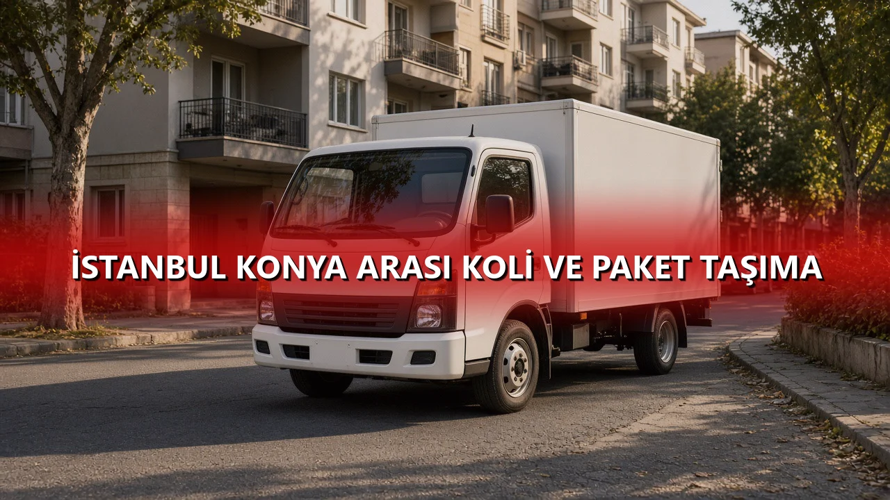İstanbul Konya Arası Koli ve Paket Taşıma