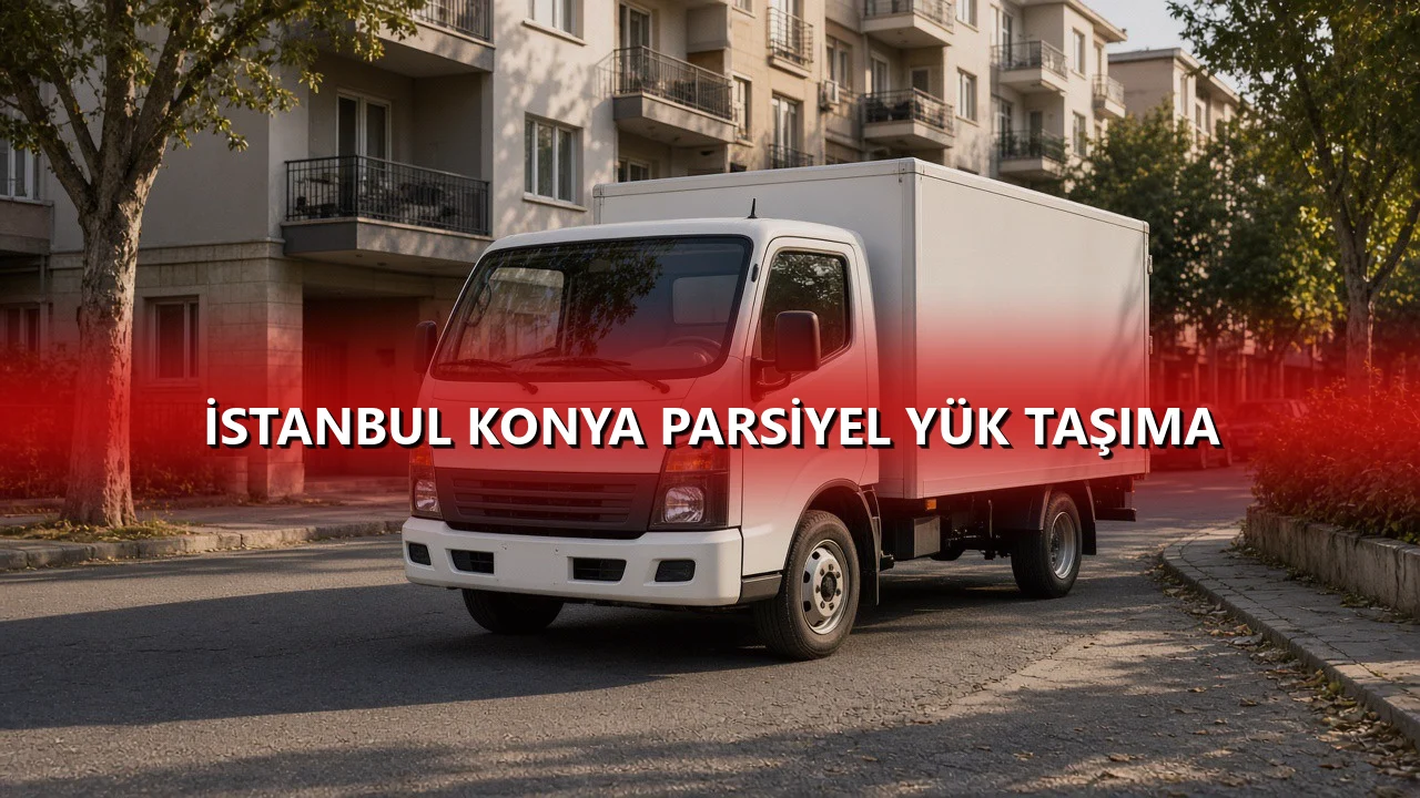 İstanbul Konya Parsiyel Yük Taşıma